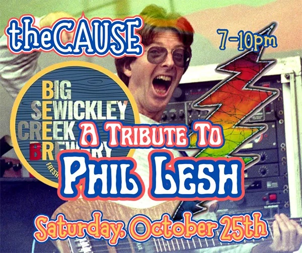 A Tribute to Phil Lesh theCAUSE<br />
A Tribute to Phil Lesh